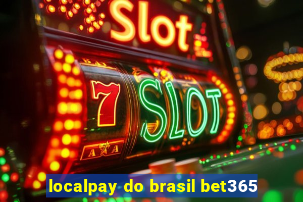 localpay do brasil bet365